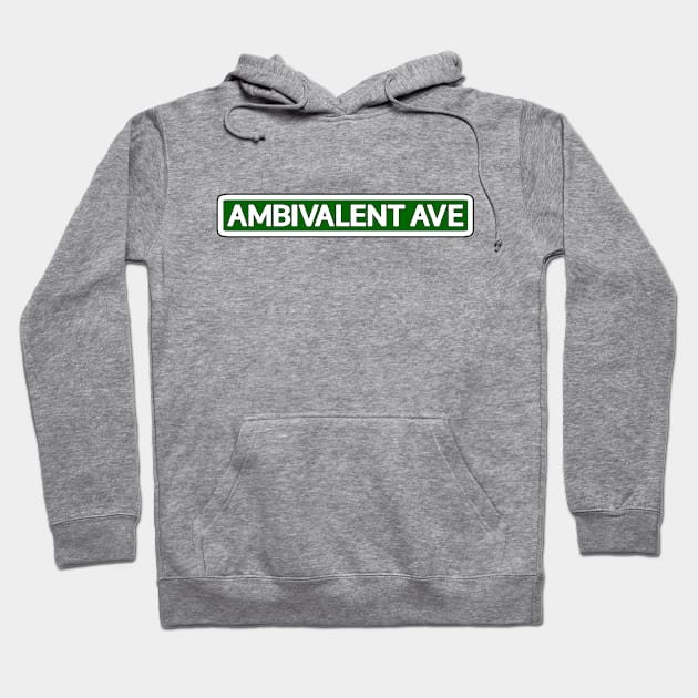 Ambivalent Ave Street Sign Hoodie by Mookle